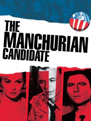 The Manchurian Candidate! A Thrilling Cold War Thriller Exploring Brainwashing and Political Intrigue!