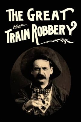  The Great Train Robbery – Jännittävä western-seikkailu 1900-luvun alun ikonilla!